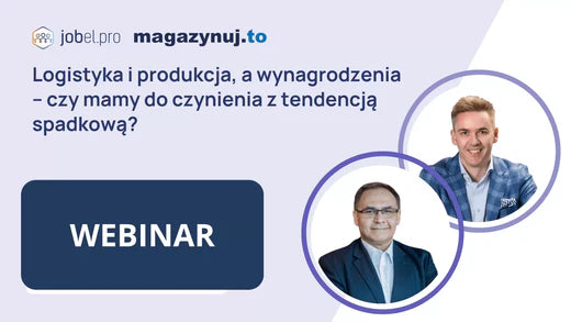 Logistyka i produkcja, a wynagrodzenia – WEBINAR